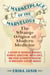 Marketplace of the Marvelous - The Strange Origins of Modern Medicine