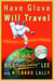 Have Glove, Will Travel - Adventures of a Baseball Vagabond
