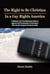 The Right to Be Christian in a Gay Rights America: A Biblical and Constitutional Defense against the Persecution of Christians who do not Support Homosexuality