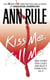 Kiss Me, Kill Me - Ann Rule's Crime Files Vol. 9