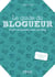 Le guide du blogueur - Créer un business avec son blog