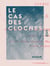 Le Cas des cloches - Soumis par Nadar à M. le ministre des Cultes et à tous : maires, conseillers municipaux, députés et mêmes sénateurs