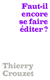 Faut-il encore se faire éditer ?