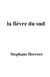 La Fièvre du Sud