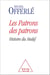 Les Patrons des patrons - Histoire du Medef