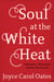 Soul at the White Heat - Inspiration, Obsession, and the Writing Life