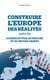 Construire l'Europe des réalités - suivi de - Guerre et paix au Proche et au Moyen-Orient