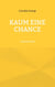 Kaum eine Chance - und dennoch