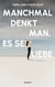 Manchmal denkt man, es sei Liebe.