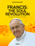 Francis: The Soul Revolution - 50 insights into his deep world impact