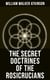 THE SECRET DOCTRINES OF THE ROSICRUCIANS - Revelations about the Ancient Secret Society Devoted to the Study of Occult Doctrines
