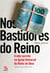 Nos bastidores do reino - A vida secreta na Igreja Universal do Reino de Deus