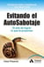 Evitando el Auto-Sabotaje. - El arte de conseguir lo que te propones