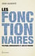Fonctionnaires (Les) - Politique, bureaucratie et jeux de pouvoir