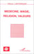 MEDECINE, MAGIE, RELIGION, VALEURS