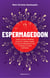 Espermageddon - Todo lo que siempre quisiste saber sobre tu salud reproductiva y nunca te han contado
