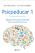 Psicoeducar 1 - Algunas claves para entender mas a nuestros alumnos