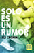 Solo es un rumor (Girl Heart Boy 2) - Un amor sin límites