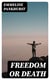 Freedom or death