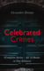 Celebrated Crimes (Complete Series – All 18 Books in One Edition) - True Stories & Historical Accounts of Infamous Real-Life Criminal Events from the Past