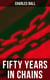 Fifty Years in Chains - True Story of a Fugitive Slave Who Lived in Maryland, South Carolina and Georgia