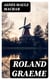 Roland Graeme - Knight. A Novel of Our Time
