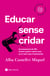 Educar sense cridar - Acompanyant els fills d'entre quatre i dotze anys en el camí cap a l'autonomia