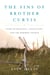 The Sins of Brother Curtis - A Story of Betrayal, Conviction, and the Mormon Church