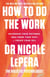 How To Do The Work - the million-copy global bestseller