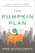 The Pumpkin Plan - A Simple Strategy to Grow a Remarkable Business in Any Field
