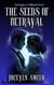 The Seeds of Betrayal - The Betrayal Series, #2