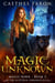 Magic Unknown - The Elustria Chronicles: Magic Born, #2