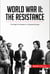 World War II: The Resistance - The Fight for Freedom in Occupied Europe