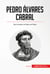 Pedro Álvares Cabral - Tras los pasos de Vasco de Gama