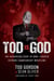 Tod is God - The Authorized Story of How I Created Extreme Championship Wrestling