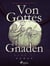 Von Gottes Gnaden - Band II - Vater unser bestes Stück