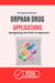 Orphan Drug Applications: Navigating the Path to Approval - Clinical Trials Mastery Series, #7