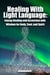 Healing With Light Language - Energy Healing and Ascension with Wisdom for Body, Soul, and Spirit