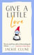 Give a Little Love - The feel good novel as featured on Graham Norton's Virgin Show