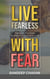 Live Fearless with Fear