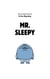 Mr. Sleepy