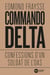 Commando Delta - Confessions d'un soldat de l'OAS
