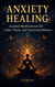 Anxiety Healing: Guided Meditations for Calm, Clarity and Emotional Balance - The Inner Healing Collection, #5
