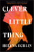 Clever Little Thing - A Novel