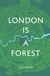 London is a Forest
