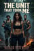 The Unit That Took Me: A Savage Military Reverse Harem Romance with Ghosts, Guns, and Lust - Alpha Code: Red