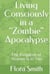 Living Consciously in a Zombie Apocalypse
