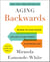 Aging Backwards: Updated and Revised Edition - Reverse the Aging Process and Look 10 Years Younger in 30 Minutes a Day