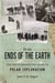 To the Ends of the Earth - The Truth Behind the Glory of Polar Exploration