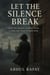 Let the Silence Break: A Forgotten Teacher. A Buried Truth. A Town That Tried to Erase Them.